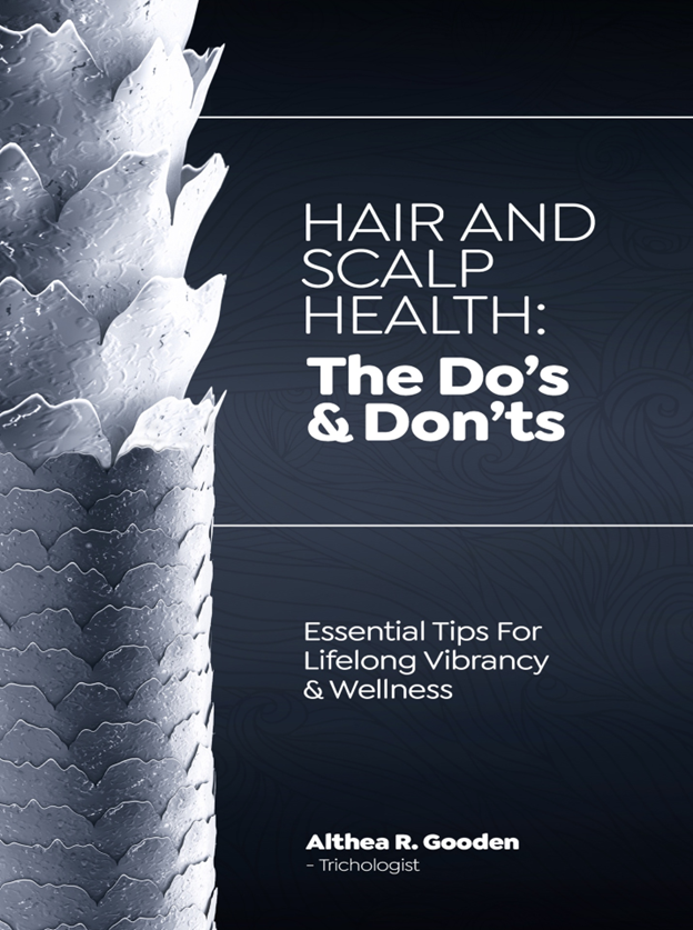 Hair and Scalp Health. The do's and Don't by Althea Gooden